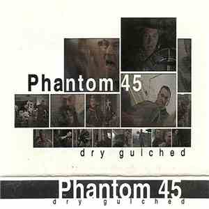 Phantom 45 - Dry Gulched