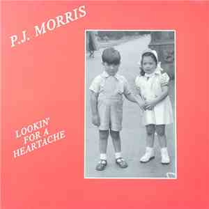 P.J. Morris - Lookin' For A Heartache