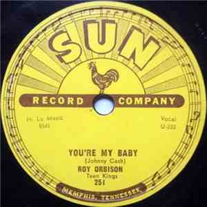 Roy Orbison And Teen Kings - You're My Baby / Rockhouse