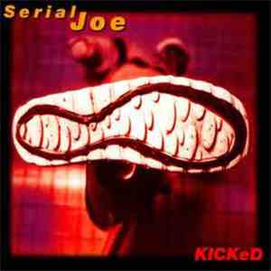 Serial Joe - Kicked