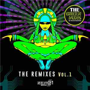 The Green Nuns Of The Revolution - The Remixes Vol. 1