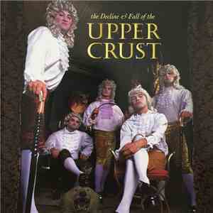 The Upper Crust - The Decline & Fall Of The Upper Crust