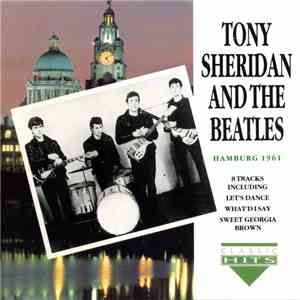 Tony Sheridan And The Beatles - Hamburg 1961