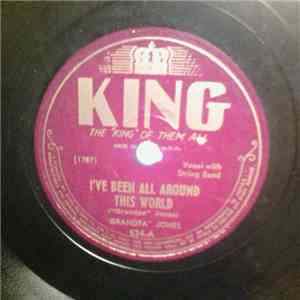 Grandpa Jones - I've Been All Around This World / Our Worlds Are Not The Sa ...