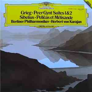 Grieg, Sibelius, Berliner Philharmoniker · Herbert von Karajan - Peer Gynt Suites 1 & 2 / Pelléas Et Mélisande