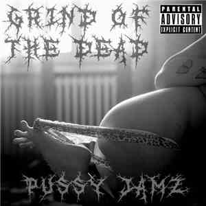Grind Of The Dead - Pussy Jamz