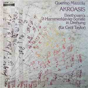 Guerino Mazzola - Akroasis - Beethoven's Hammerklavier-Sonate In Drehung (Für Cecil Taylor)