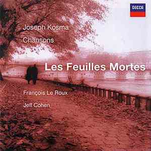 Joseph Kosma - François Le Roux, Jeff Cohen - Les Feuilles Mortes · Chanso ...
