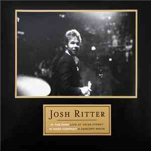 Josh Ritter - In The Dark (Live At Vicar Street) / In Good Company (A Conce ...