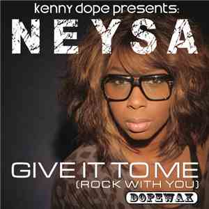 Kenny Dope Presents Neysa - Give It To Me (Rock With You)