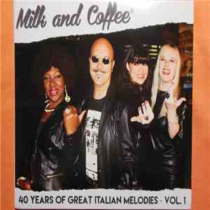 Milk And Coffee - 40 Years Of Great Italian Melodies - Vol. 1