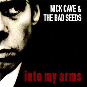Nick Cave & The Bad Seeds - Into My Arms