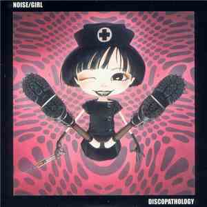 Noise/Girl - Discopathology