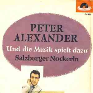 Peter Alexander - Und Die Musik Spielt Dazu / Salzburger Nockerln