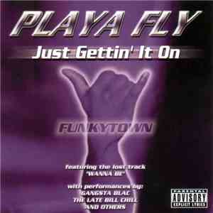 Playa Fly - Just Gettin' It On