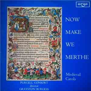 Purcell Consort, Grayston Burgess - Now Make We Merthe (Medieval Carols)