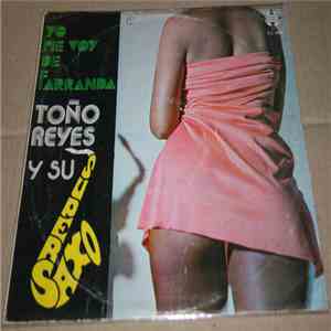 Toño Reyes Y Su Orquesta - Yo Me Voy De Farranda