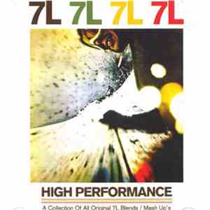 7L - High Performance (A Collection Of All Original Blends & Mash Up's)