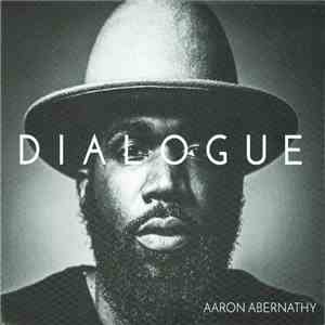 Aaron Abernathy - Dialogue