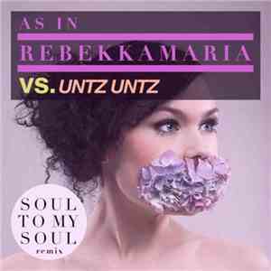 As In Rebekkamaria Vs. Untz Untz - Soul To My Soul
