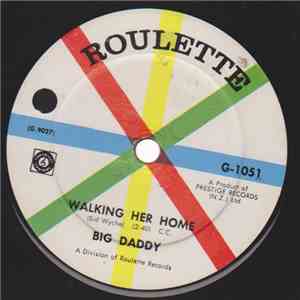 Big Daddy - Walking Her Home / Where In The World