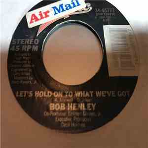 Bob Henley - Let's Hold On To What We've Got
