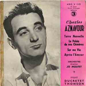 Charles Aznavour - 3 - Terre Nouvelle / Le Palais De Nos Chimères / Sur Ma ...