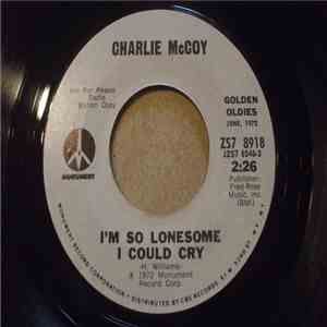 Charlie Mc Coy - I'm So Lonesome I Could Cry / Today I Started Loving You A ...