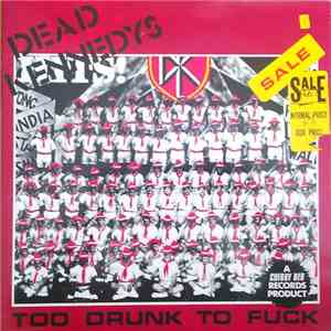 Dead Kennedys - Too Drunk To Fuck
