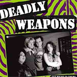 Deadly Weapons  - Get Right In There