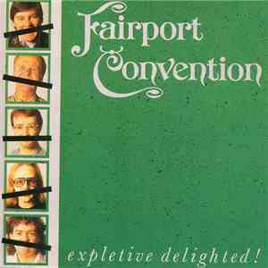 Fairport Convention - Expletive Delighted!