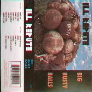 Ill Repute - Big Rusty Balls