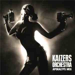 Kaizers Orchestra - Apokalyps Meg