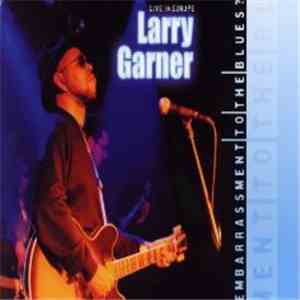Larry Garner - Embarrassment To The Blues (Live In Europe)