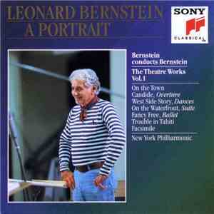 Leonard Bernstein, New York Philharmonic - The Theatre Works, Vol 1:  On The Town / Candide, Overture / West Side Story, Dances / On The Waterfront, Suite / Fancy Free, Ballet / Trouble In Tahiti / Facsimilie