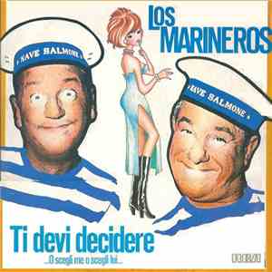 Los Marineros - Ti Devi Decidere ... O Scegli Me O Scegli Lui...