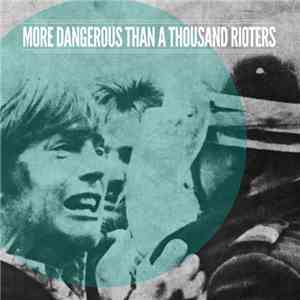 More Dangerous Than a Thousand Rioters - Discography
