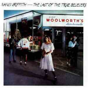 Nanci Griffith - The Last Of The True Believers