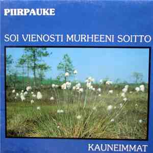 Piirpauke - Soi Vienosti Murheeni Soitto - Kauneimmat