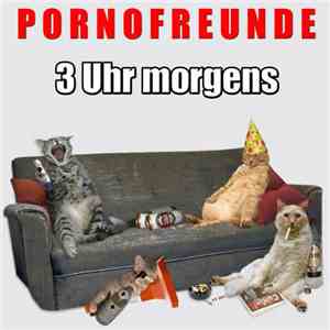 Pornofreunde - 3 Uhr Morgens