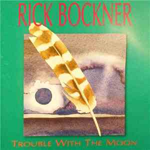 Rick Bockner - Trouble With The Moon