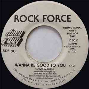Rock Force - Wanna Be Good To You / Let's Rock This Party