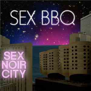 Sex BBQ - Sex Noir City