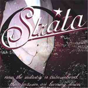 Strata - Now The Industry Is Outnumbered. Their Factories Are Burning Down