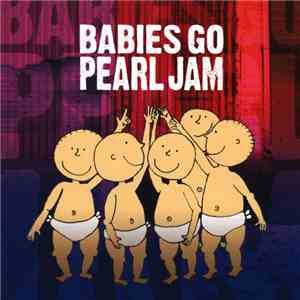 Sweet Little Band - Babies Go Pearl Jam