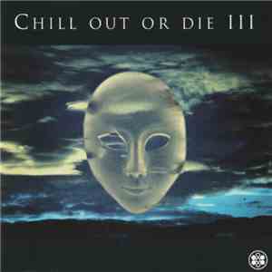 Various - Chill Out Or Die III