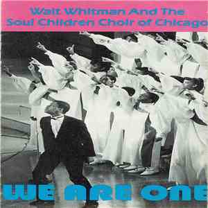 Walt Whitman And The Soul Children Choir Of Chicago - We Are One