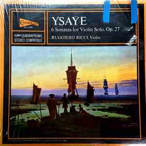 Ysaÿe, Ruggiero Ricci - 6 Sonatas For Violin Solo, Op. 27