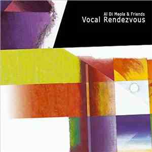 Al Di Meola & Friends - Vocal Rendezvous