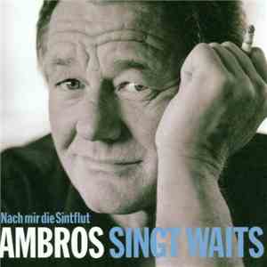 Ambros - Nach Mir Die Sintflut - Ambros Singt Waits